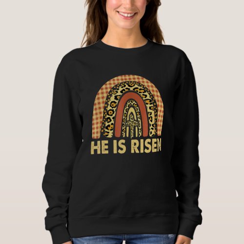 He Is Risen Leopard Rainbow Christian Jesus Happy  Sweatshirt