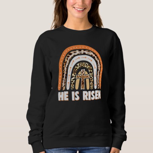 He Is Risen Leopard Rainbow Christian Jesus Happy  Sweatshirt