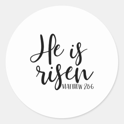 He Is Risen Matthew 286 Easter Day  Classic Round Sticker