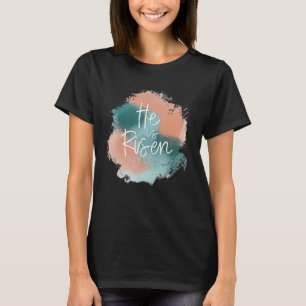 He Is Risen Matthew 28 20 Easter Day Watercolor Bl T-Shirt