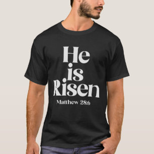 He is Risen Matthew 28:6 Christian Quote T-Shirt
