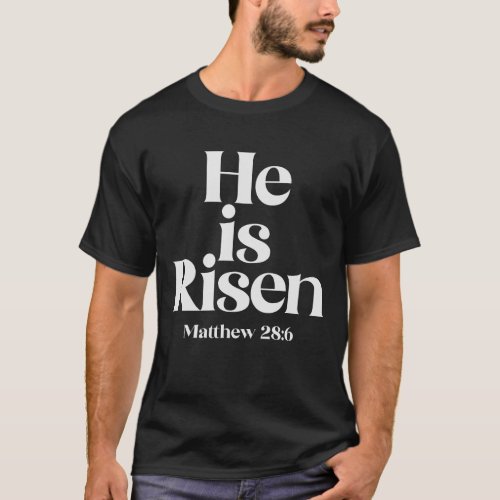 He is Risen Matthew 286 Christian Quote T_Shirt