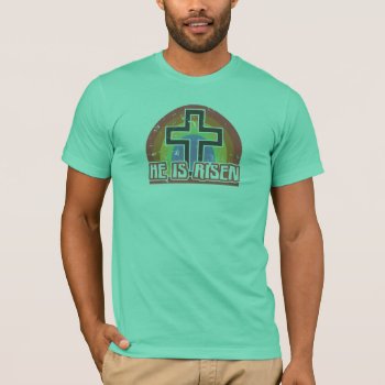 He Is Risen Religious Easter T-shirt by koncepts at Zazzle