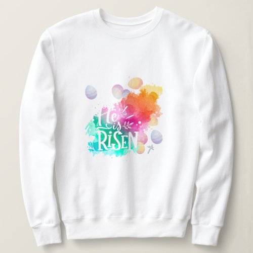 He is risen   sweatshirt