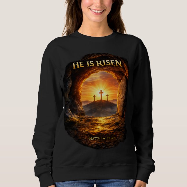 He is Risen Sweatshirt (Front)