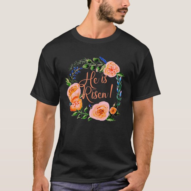 HE IS RISEN with Beautiful Floral Wreath EASTER T-Shirt (Front)