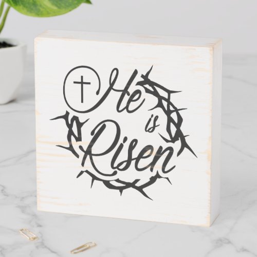 He Is Risen Wooden Box Sign