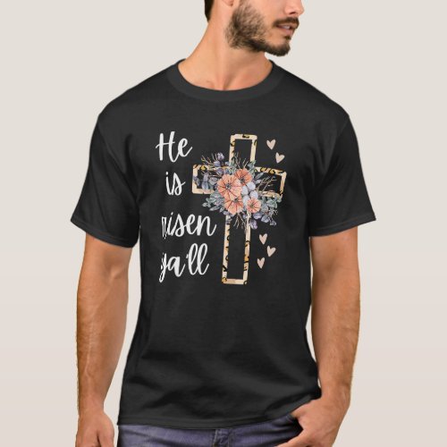 He Is Risen Yall Cheetah Cross Christian Faith Ha T_Shirt