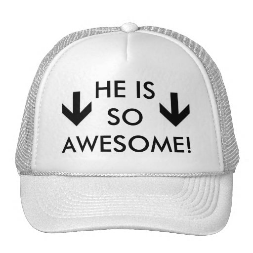 He Is So Awesome Hat | Zazzle
