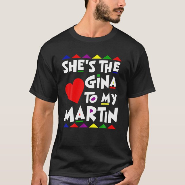 He Is The Martin To Gina Name Personalized Couple T-Shirt (Front)