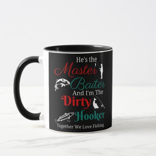 He Is The Master Baiter And I Am The Dirty Mug