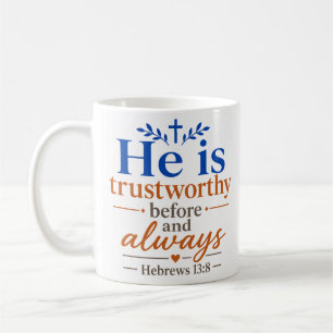 He Is Trustworthy Before And Always Christian Hope Coffee Mug
