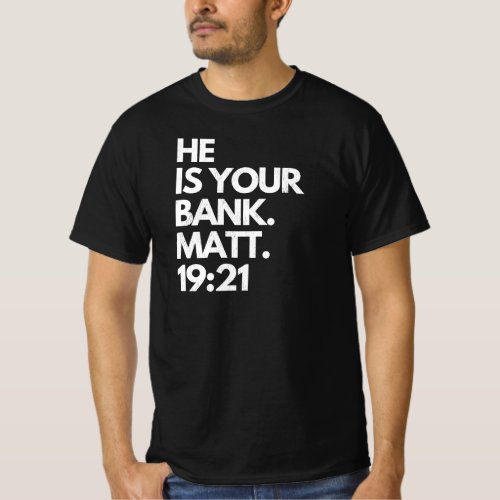 He Is Your Bank Jesus is Our Reward Christianity T_Shirt