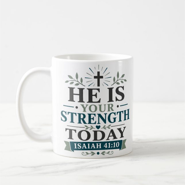 He Is Your Strength Today Daily Scripture Quote Coffee Mug (Left)
