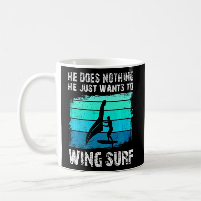 He Just Wants To Wing Foil Wing Surf Wing Foiling  Coffee Mug (Left)