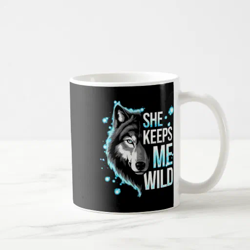 He Keeps Me Safe She Keeps Me Wild Trend Cool Vale Coffee Mug