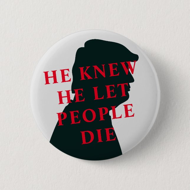 He Knew He let People Die Anti Trump Button (Front)