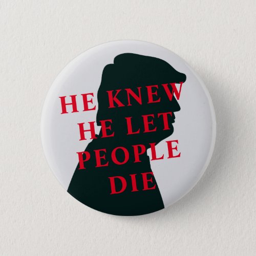 He Knew He let People Die Anti Trump Button