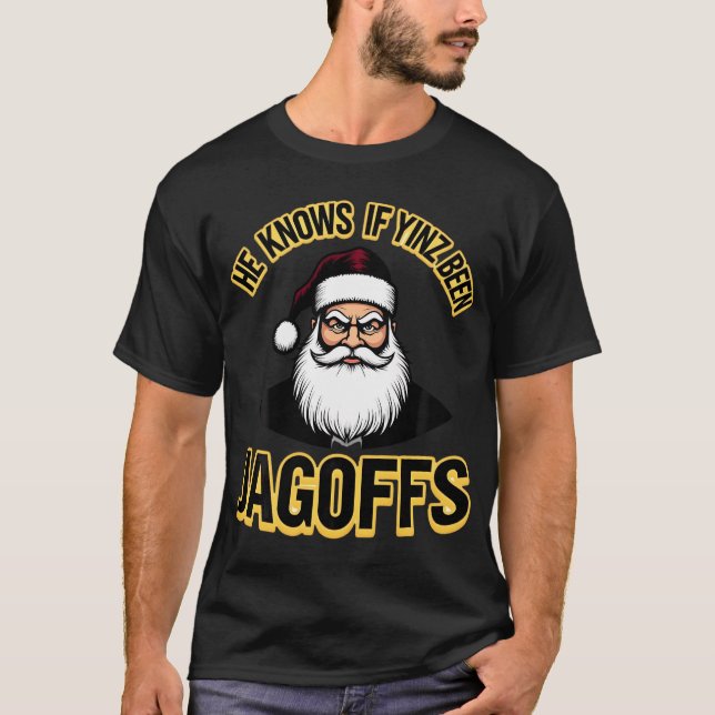 He Knows If Yinz Been Jagoffs Funny Pittsburgh 412 T-Shirt (Front)