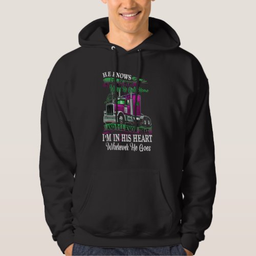 He Knows Ill Be Here When He Gets Home Funny Truc Hoodie
