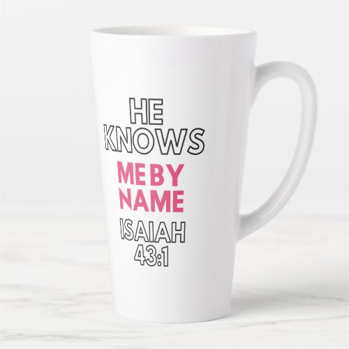 HE KNOWS ME BY NAME ISAIAH 431 LATTE MUG