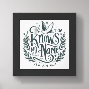 He knows my name framed art
