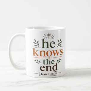 He Knows The End Inspiring Scripture Quote Coffee Mug