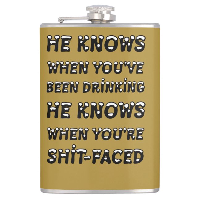 He Knows When You Have Been Drinking Flask (Front)