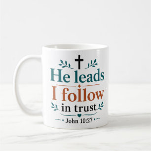 He Leads I Follow In Trust Christian Scripture Art Coffee Mug