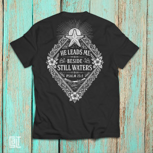 He Leads Me Beside Still Waters Psalm 23:2 Christ T-Shirt