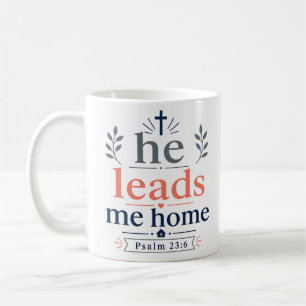 He Leads Me Home Inspiring Scripture Promise Coffee Mug