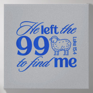 He Left The 99 To Find Me Luke 15_4 Christian Canvas Photo Tile