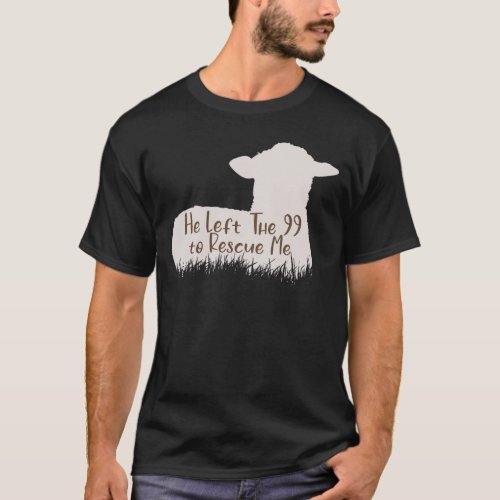 He Left The 99 To Rescue Me Funny Lamb T_Shirt