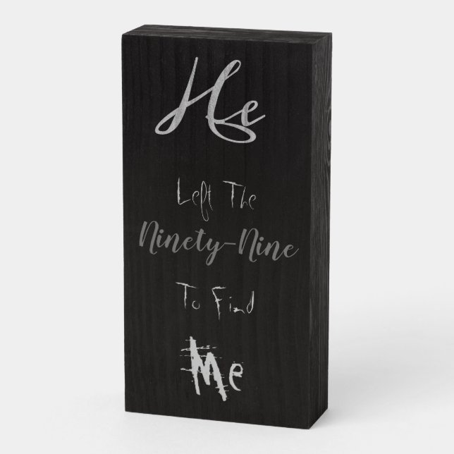 He Left The Ninety Nine Wood Sign (Angled Vertical)