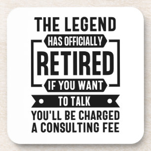 he Legend Has Officially Retired Funny Retirement Beverage Coaster