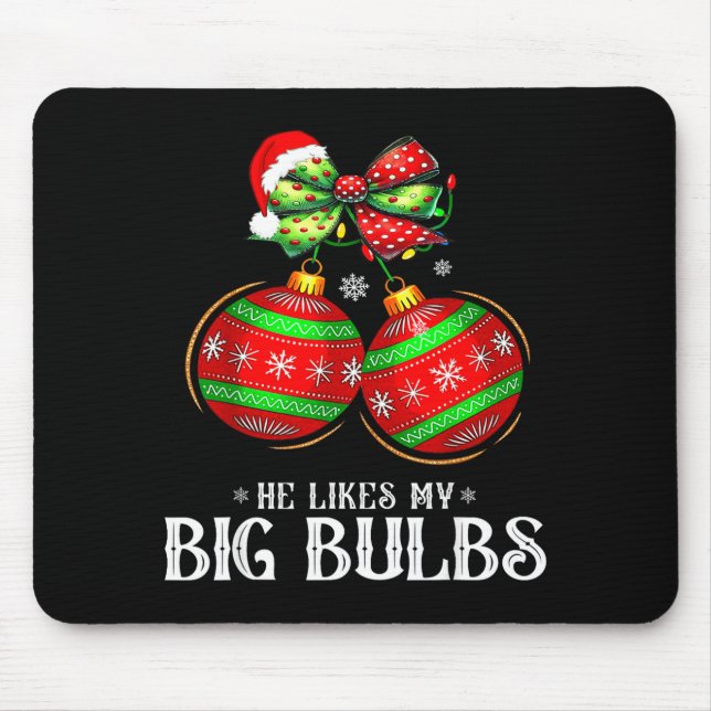 He Likes My Big Bulbs Couples Love Candy Christmas Mouse Pad (Front)