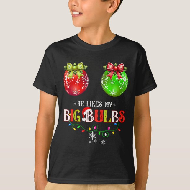 He Likes My Big Bulbs I Love His Peppermint Stick  T-Shirt (Front)