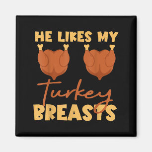 He Likes My Turkey Breasts Couple Matching Thanksg Magnet