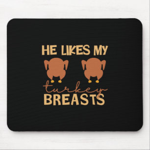 He Likes My Turkey Breasts Couple Matching Thanksg Mouse Pad
