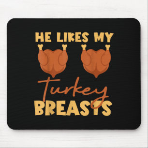 He Likes My Turkey Breasts Couple Matching Thanksg Mouse Pad