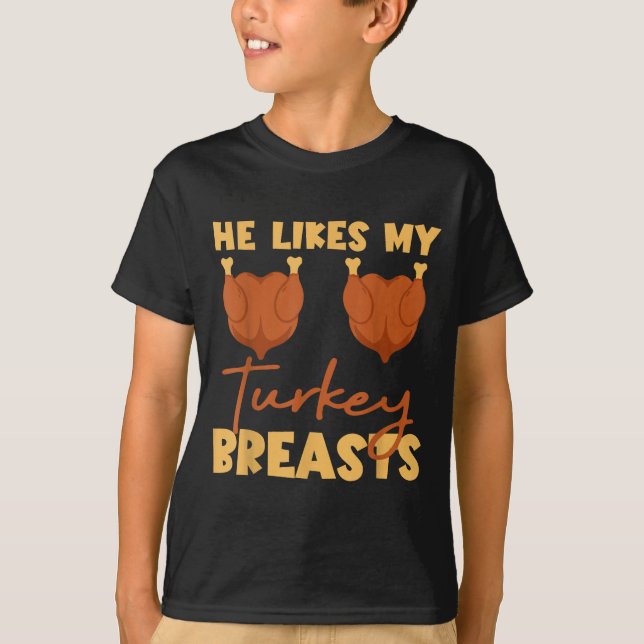He Likes My Turkey Breasts Couple Matching Thanksg T-Shirt (Front)