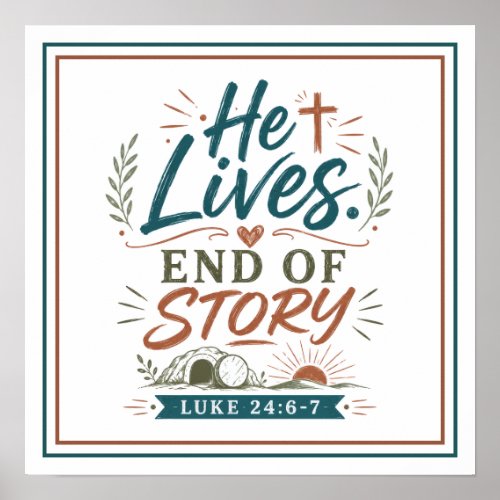 He Lives End Of Story Spiritual Quote Poster