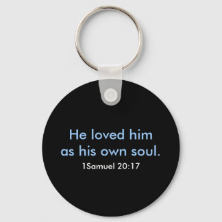 He loved him as his own soul., 1Samuel 20:17 Keychain