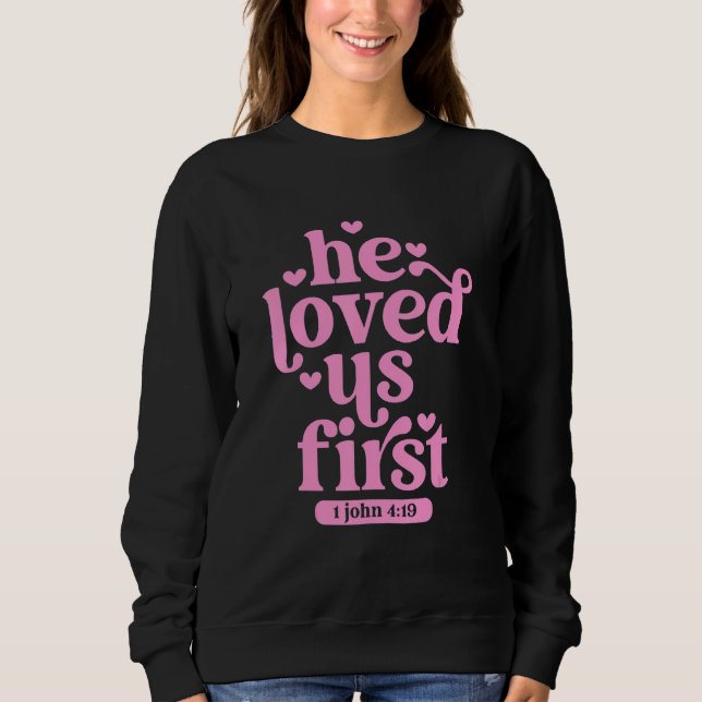 He Loved Us First Shirt Floral Valentines Day Vint (Front)