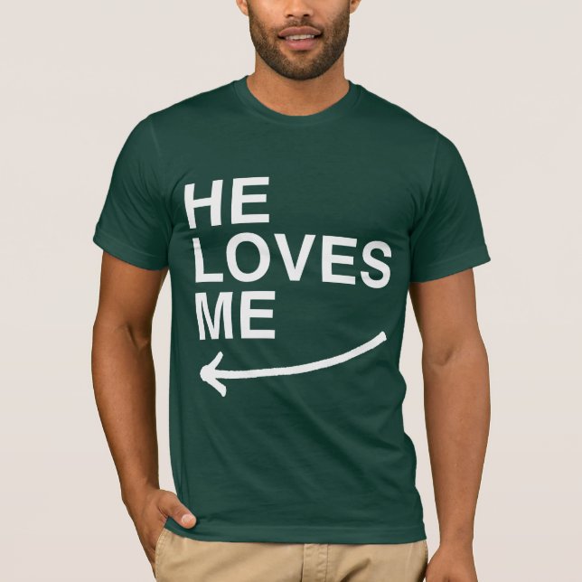 He loves me (left) -.png T-Shirt (Front)