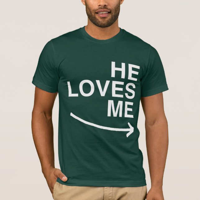 He loves me (right) -.png T-Shirt (Front)