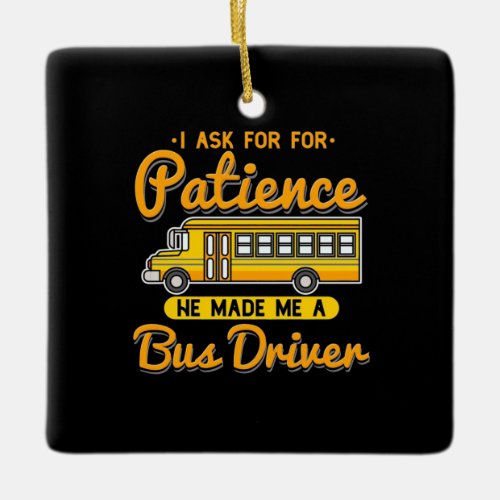 He Made Me A Bus Driver Ceramic Ornament