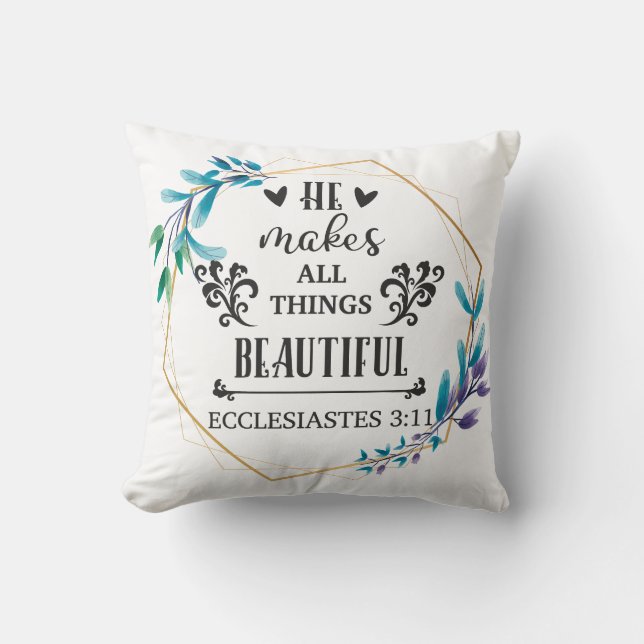 He Makes All Things Beautiful Throw Pillow (Front)