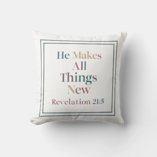 He Makes All Things New _ Hope And Renewal Message Throw Pillow