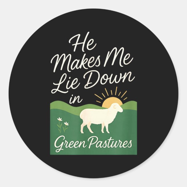 He Makes Me Lie Down In Green Pastures  Classic Round Sticker (Front)